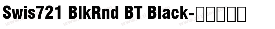 Swis721 BlkRnd BT Black字体转换